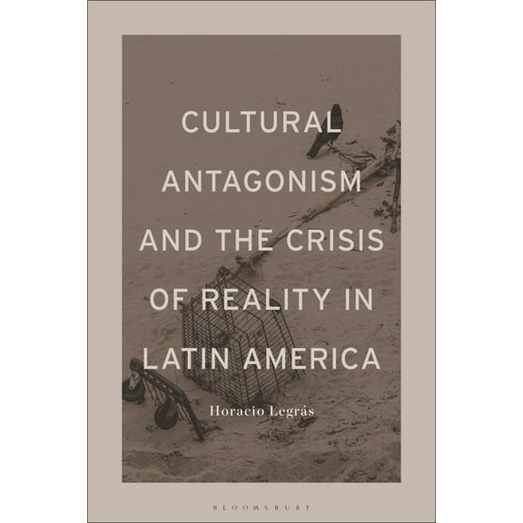 Cultural Antagonism and the Crisis of Reality in Latin America, (Hardcover)