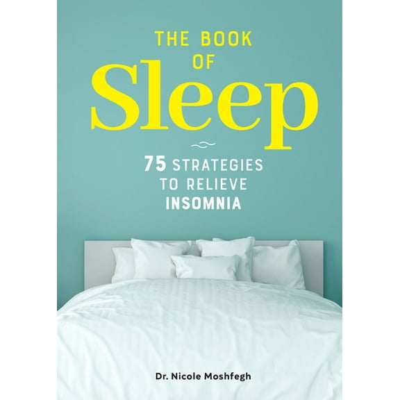The Book of Sleep: 75 Strategies to Relieve Insomnia, (Paperback)