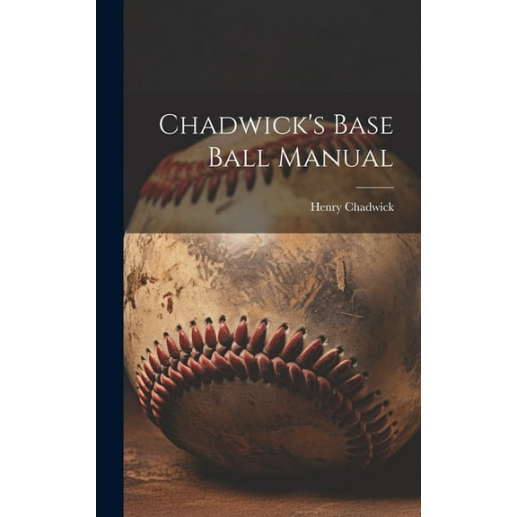 Chadwick's Base Ball Manual, (Hardcover)