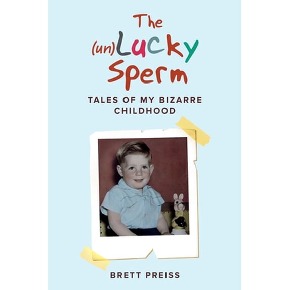 Pre-Owned The (un)Lucky Sperm: Tales of my bizarre childhood - a funny memoir. (Paperback) 0645042803 9780645042801