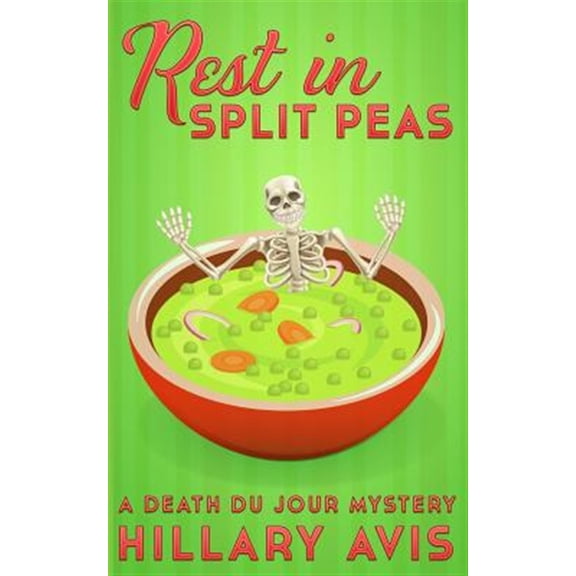 Pre-Owned Rest In Split Peas: A Death du Jour Mystery #2 (Paperback) by Hillary Avis