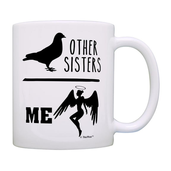 Best Sister Ever Other Sisters Pigeon Me Angel Coffee Mug Tea Cup White