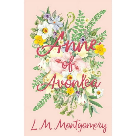 Anne of Green Gables Anne of Avonlea, Book 2, (Hardcover)