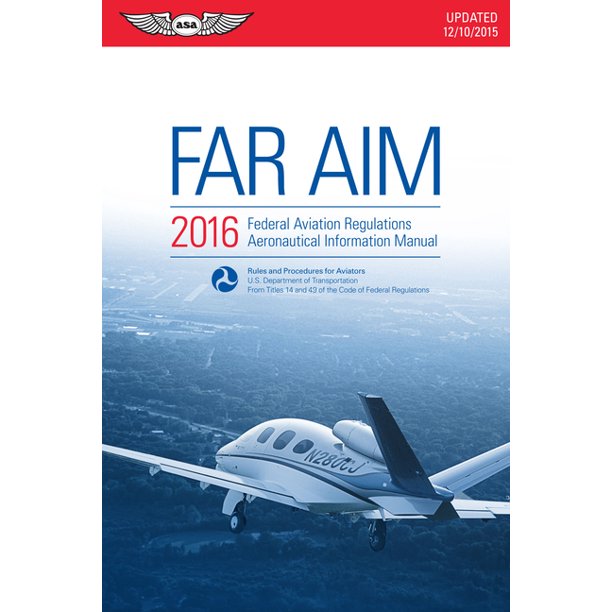 FAR/AIM Federal Aviation Regulations/Aeronautical Information Manual