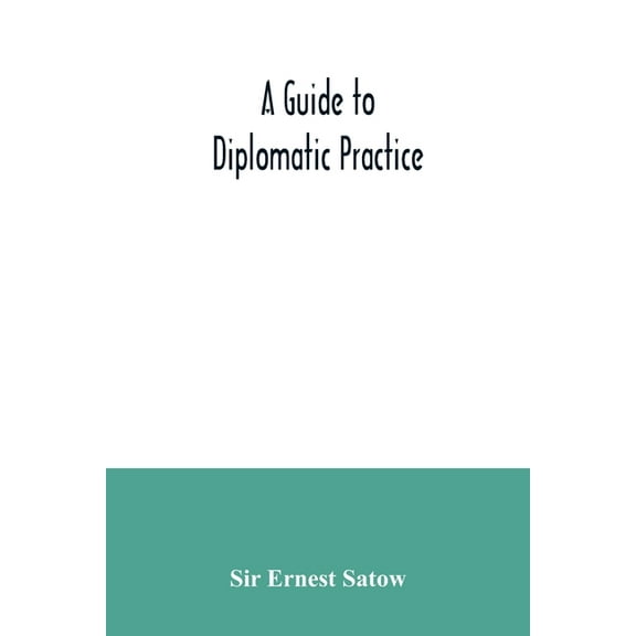 A guide to diplomatic practice, (Paperback)