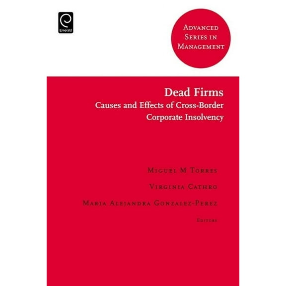 Advanced Management: Dead Firms: Causes and Effects of Cross-Border Corporate Insolvency (Hardcover)
