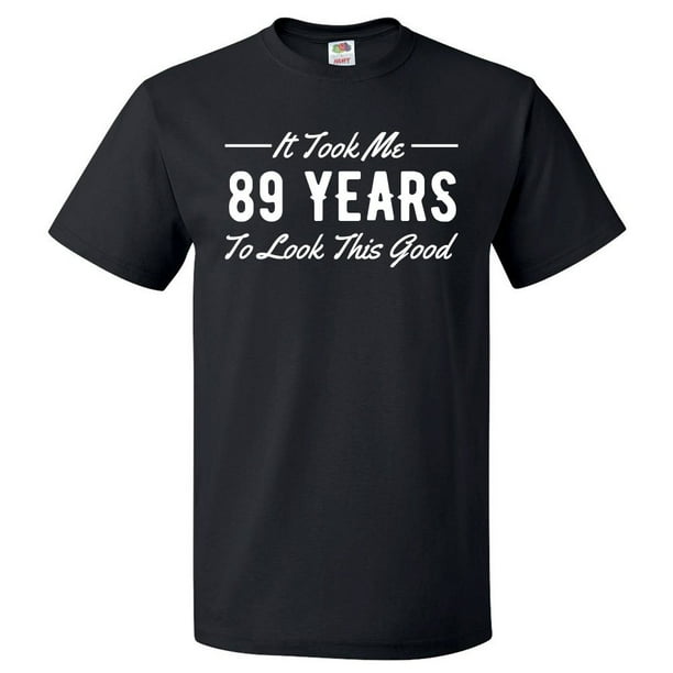 ShirtScope - 89th Birthday Gift For 89 Year Old Took Me T Shirt Gift
