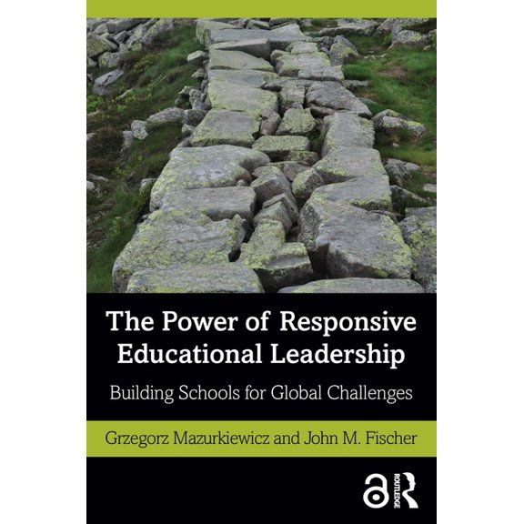 The Power of Responsive Educational Leadership: Building Schools for Global Challenges, (Paperback)
