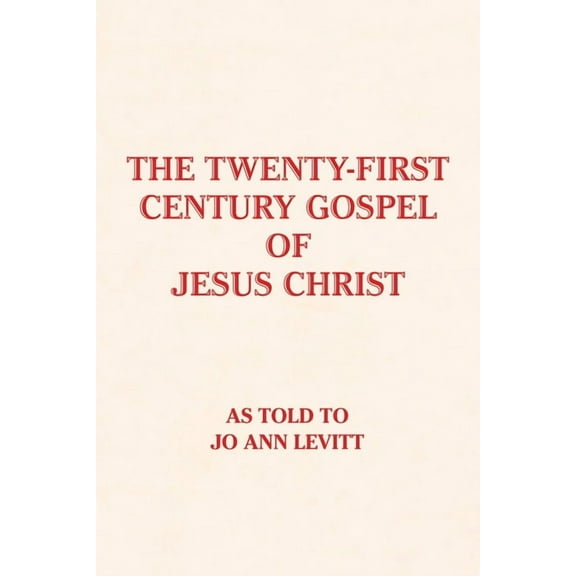 The Twenty-First-Century Gospel of Jesus Christ, (Paperback)