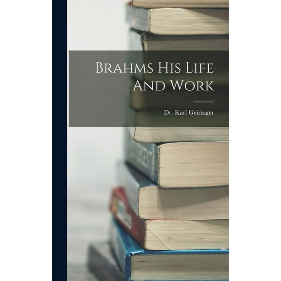 Brahms His Life And Work (Hardcover)