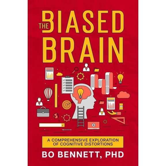 The Biased Brain: A Comprehensive Exploration of Cognitive Distortions, (Paperback)