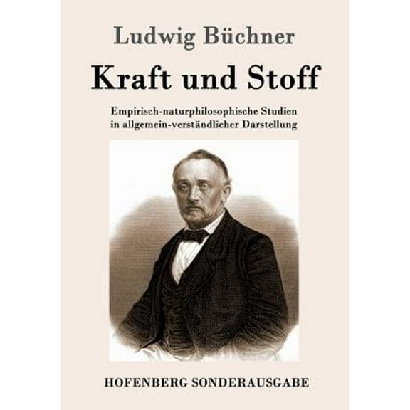 Kraft und Stoff: Empirisch-naturphilosophische Studien in allgemein-verständlicher Darstellung (Paperback)
