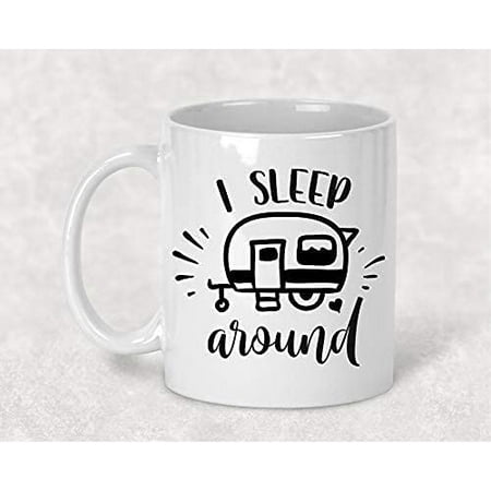

I Sleep Around Funny Camper Camping Mug Coffee Cup Gift for Him or Her 11OZ White