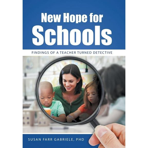 New Hope for Schools: Findings of a Teacher Turned Detective (Hardcover)