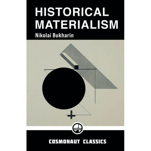 Cosmonaut Classics Historical Materialism: A System of Sociology, Book 1, (Paperback)