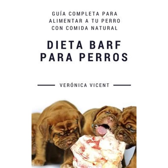 Pre-Owned Dieta BARF para perros : Gu?a Completa Para Alimentar a Tu Perro Con Comida Natural