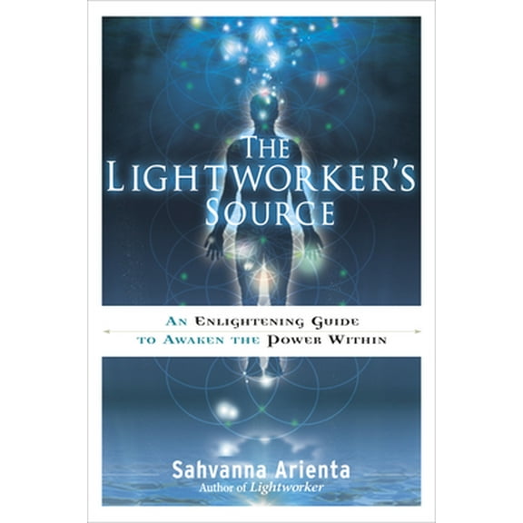 Pre-Owned The Lightworker's Source: An Enlightening Guide to Awaken the Power Within (Paperback) 1601632487 9781601632487