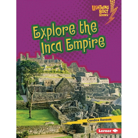 Lightning Bolt Books (R) -- Early Civili Explore the Inca Empire, (Hardcover)