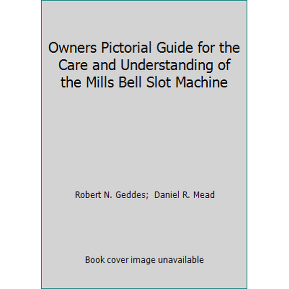 Pre-Owned Owners Pictorial Guide for the Care and Understanding of the Mills Bell Slot Machine (Paperback) 093442201X 9780934422017