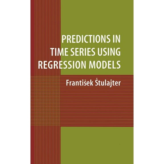 Predictions in Time Series Using Regression Models, (Hardcover)