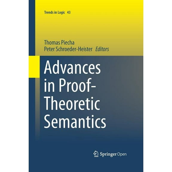 Trends in Logic Advances in Proof-Theoretic Semantics, Book 43, (Paperback)