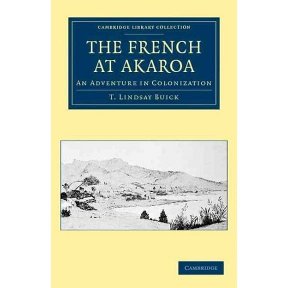 Cambridge Library Collection - History of Oceania: The French at Akaroa (Paperback)