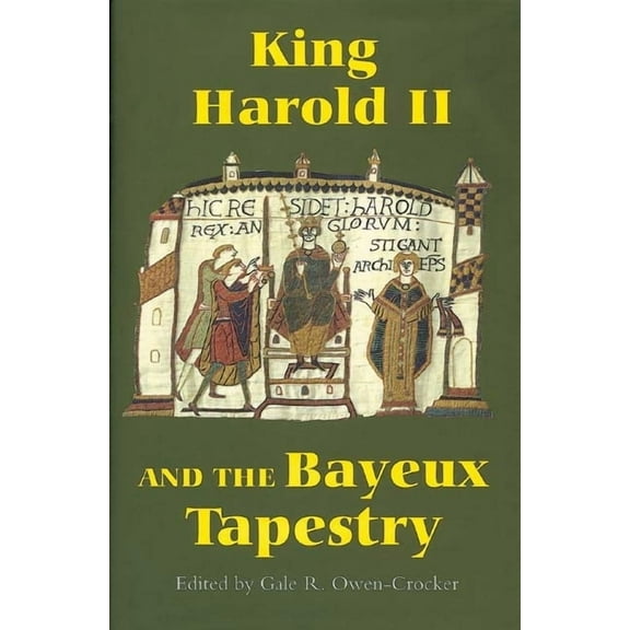 Pubns Manchester Centre for Anglo-Saxon  King Harold II and the Bayeux Tapestry, Book 3, (Hardcover)