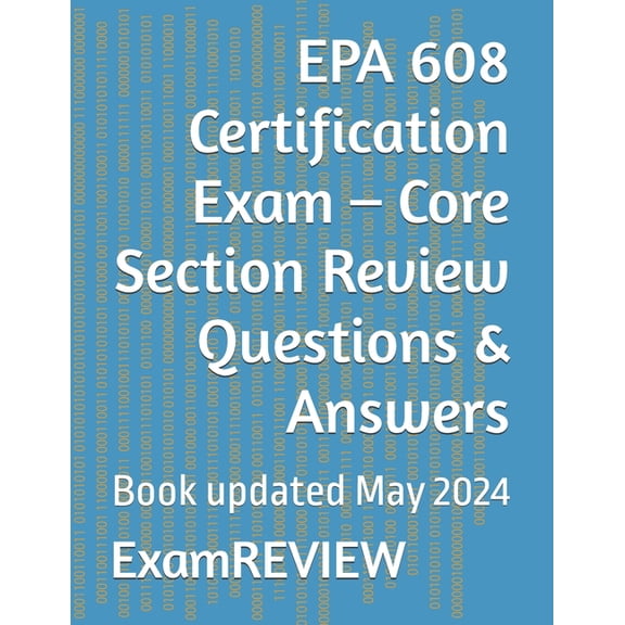 EPA 608 Certification Exam - Core Section Review Questions & Answers, (Paperback)