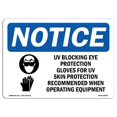 thumbnail image 1 of SignMission OS-NS-A-1824-L-18850 18 x 24 in. OSHA Notice Sign - UV Blocking Eye Protection & Gloves, 1 of 1
