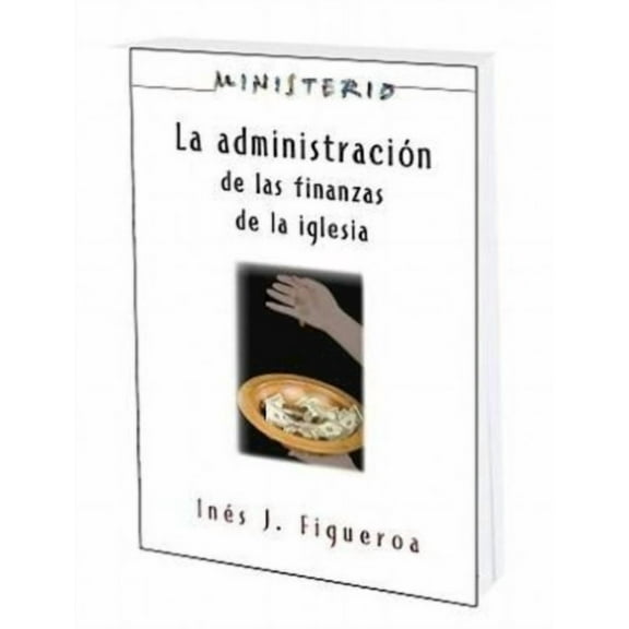 Ministerio La Administracion de Las Finanzas de La Iglesia: Ministerio Series Aeth: The Finance Administration of the Church, (Paperback)