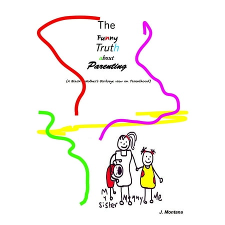 - The Funny Truth about Parenting (A Black Mother's Birdseye view on Parenthood) - eBook