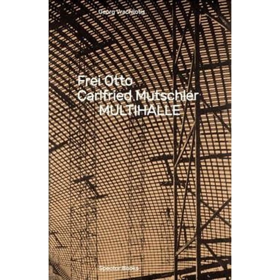 Frei Otto, Carlfried Mutschler : Multihalle