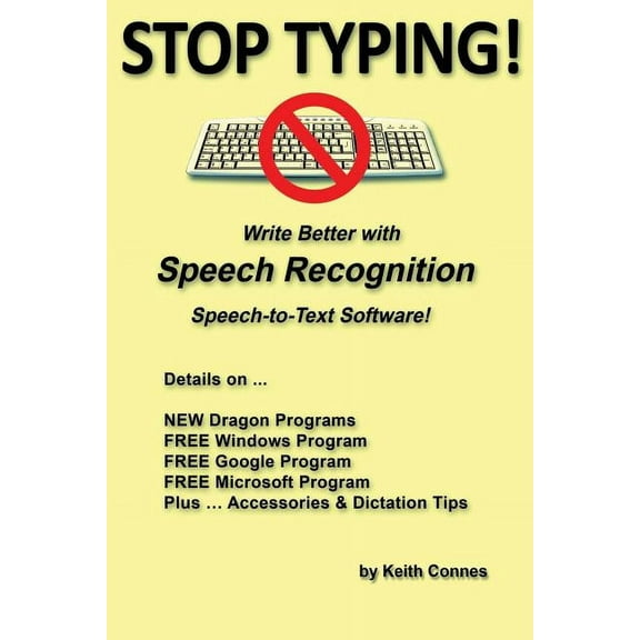 Stop Typing!: Write Better with Speech Recognition Speech-To-Text Software!, (Paperback)
