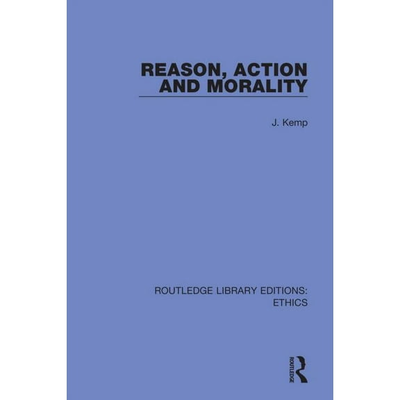 Routledge Library Editions: Ethics Reason, Action and Morality, (Paperback)