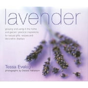 Lavender: Practical Inspirations for Natural Gifts, Country Crafts and Decorative Displays (Hardcover) by Tessa Evelegh