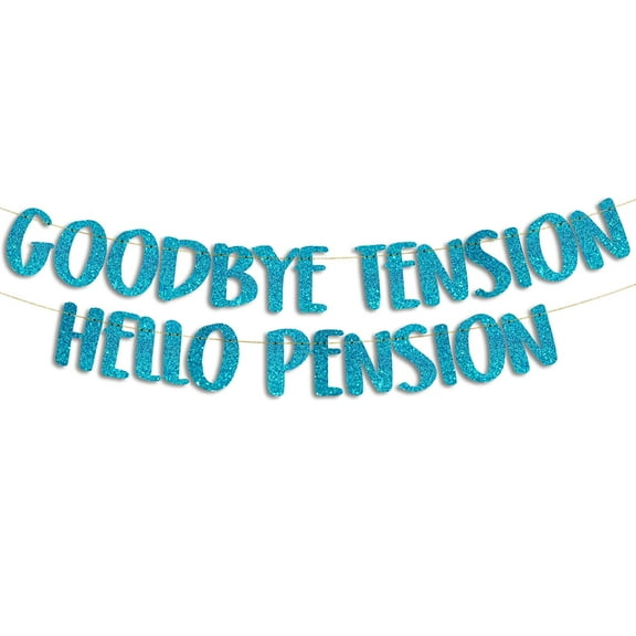 Goodbye Tension Hello Pension Teal Glitter Banner - Retirement Party Supplies, Gifts and Decorations
