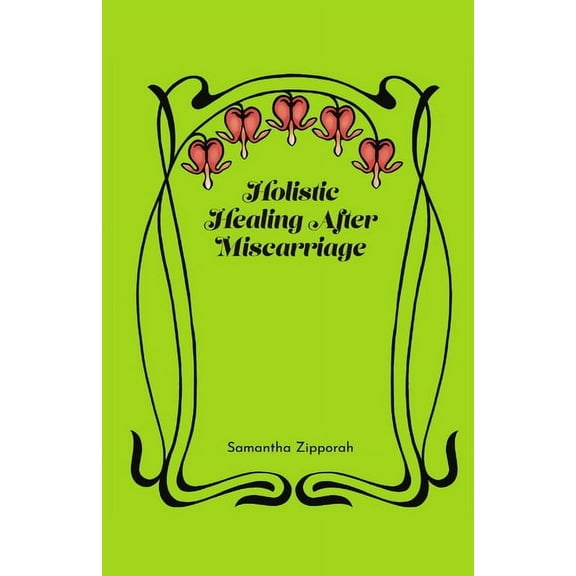 Holistic Healing After Miscarriage (Paperback)