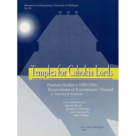 Memoirs: Temples for Cahokia Lords : Preston Holder's 1955–1956 Excavations of Kunnemann Mound (Series #26) (Paperback)