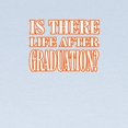 thumbnail image 2 of CafePress - Its A Life After Graduation Thing You Wouldnt Unde Long Sleeve T Shirt - Long Sleeve Infant T-Shirt, 2 of 2