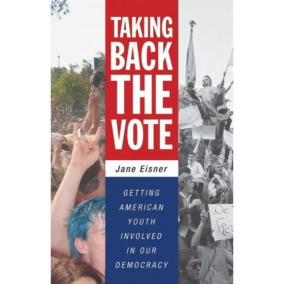 Taking Back the Vote : Getting American Youth Involved in Our Democracy (Paperback)
