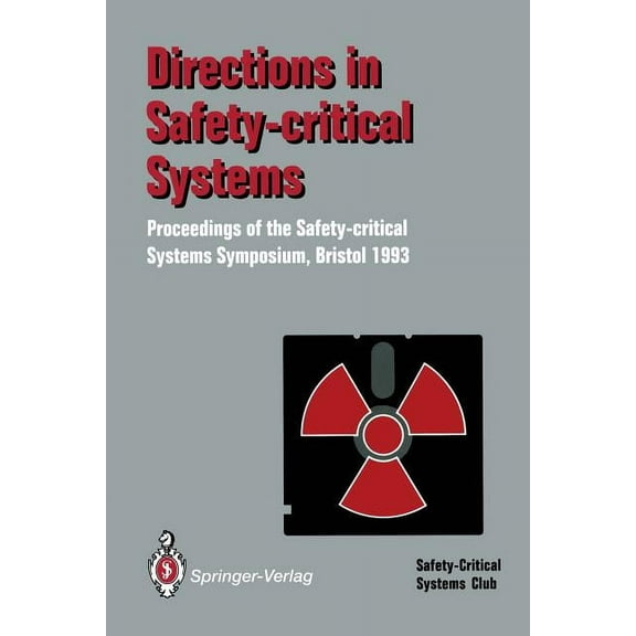 Directions in Safety-Critical Systems: Proceedings of the First Safety-Critical Systems Symposium the Watershed Media Ce, (Paperback)