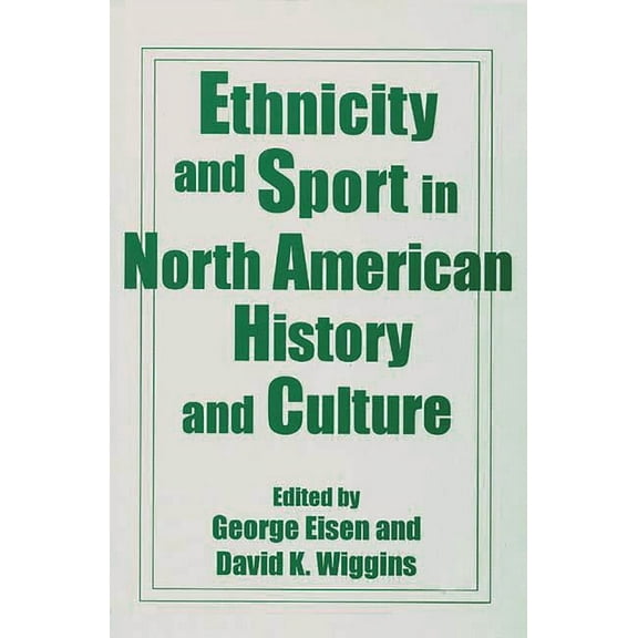 Ethnicity and Sport in North American History and Culture, (Paperback)