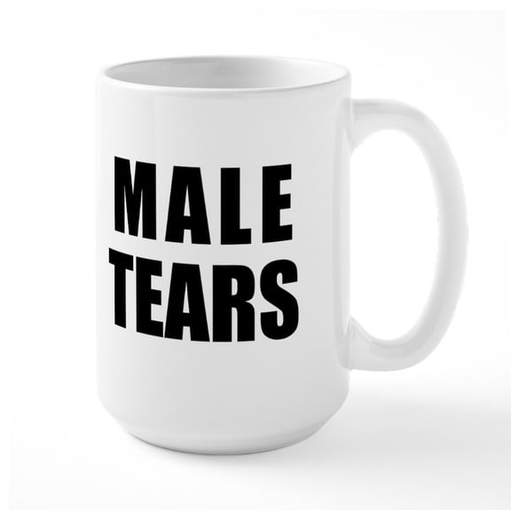 CafePress - Male Tears Mug Mugs - 15 oz Ceramic Large White Novelty Mug