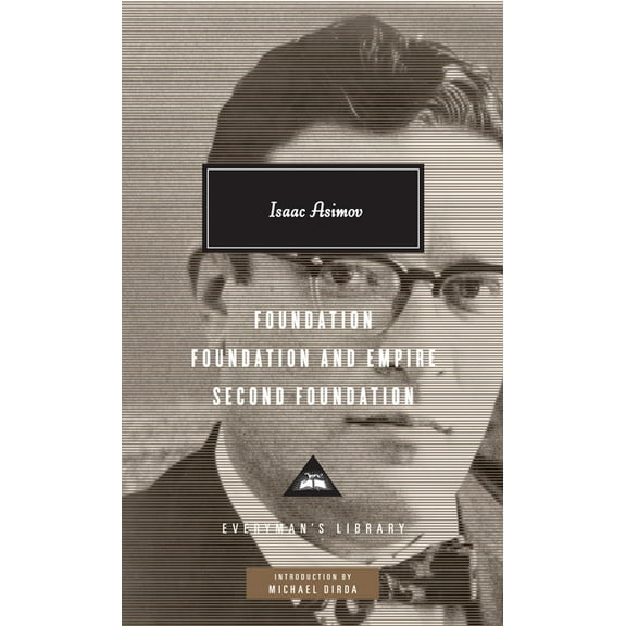Everyman's Library Contemporary Classics Foundation, Foundation and Empire, Second Foundation: Introduction by Michael Dirda, (Hardcover)