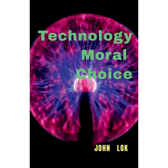 Technology Moral Choice, (Paperback)