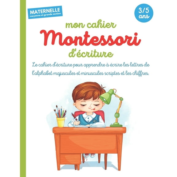 Mon cahier d'écriture Montessori: Apprendre à écrire les lettres de l'alphabet majuscules et minuscules scriptes et les , (Paperback)