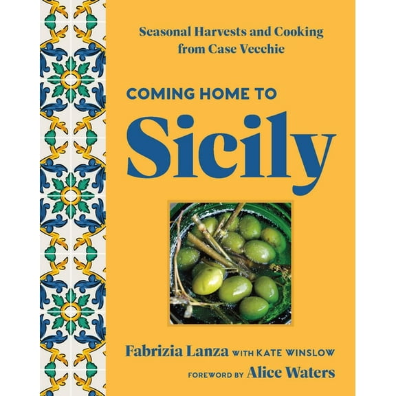 Coming Home to Sicily: Seasonal Harvests and Cooking from Case Vecchie, (Hardcover)