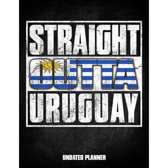 Straight Outta Uruguay Undated Planner : Uruguayan Flag Personalized Vintage Gift for Coworker Friend Customized Planner Daily Weekly Monthly Undated Calendar Organizer Journal