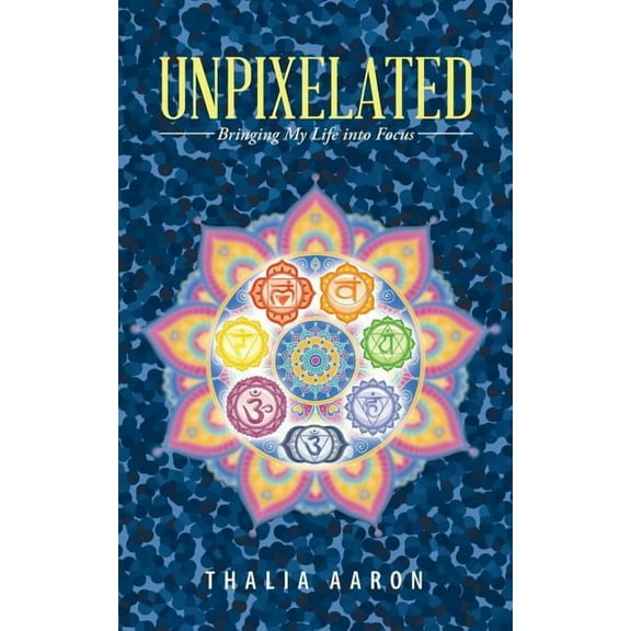 Unpixelated: Bringing My Life into Focus (Paperback)