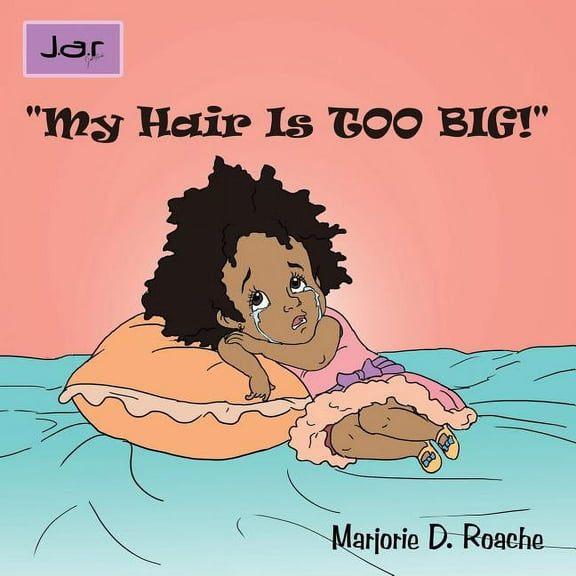 "My Hair Is Too Big!" (Paperback)